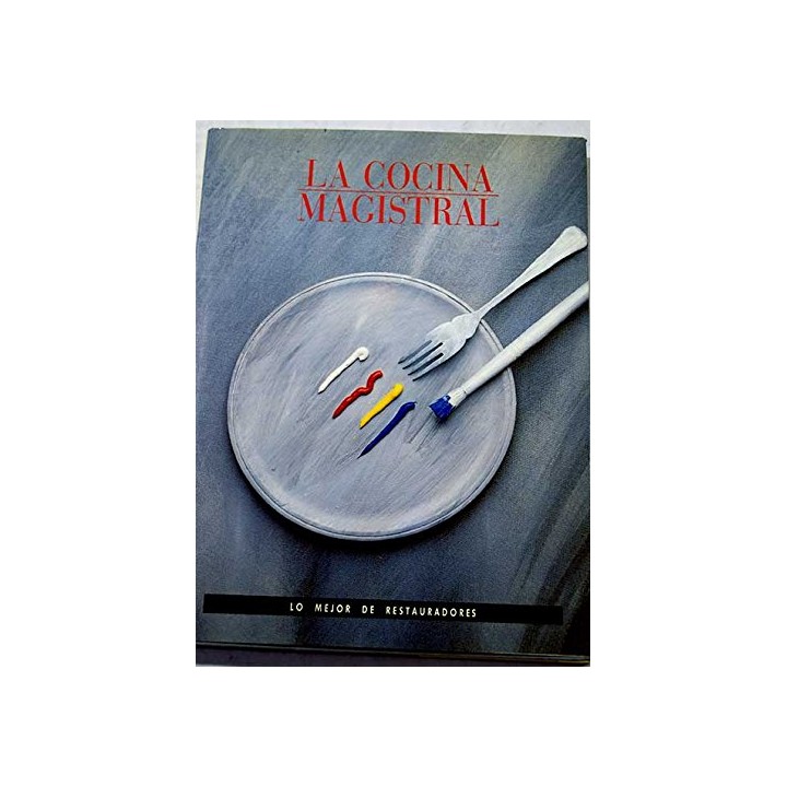 La cocina magistral. Lo mejor de restauradores.